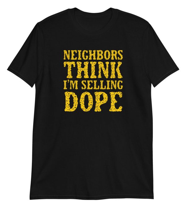 Neighbors Think I'm Selling Dope