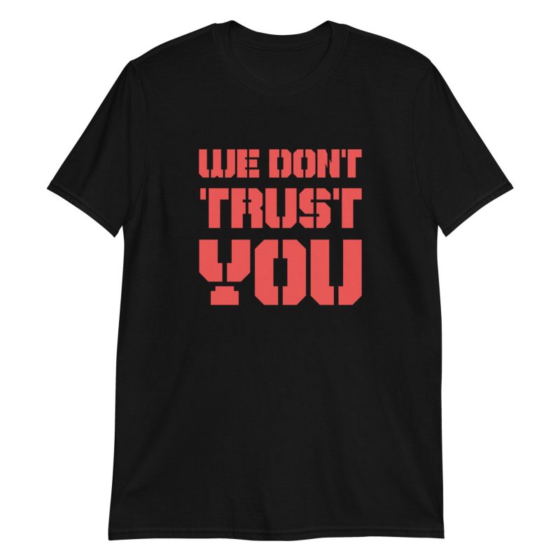 We Don't Trust You