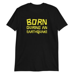 Born During an Earthquake