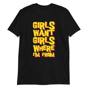 Girls Want Girls Where I'm From