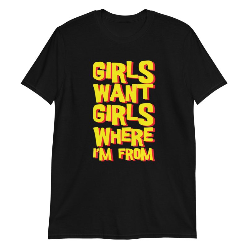 Girls Want Girls Where I'm From