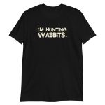 I'm Hunting Wabbits