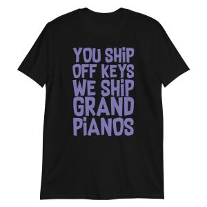 You Ship Off Keys We Ship Grand Pianos