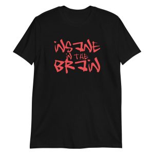 Insane in the Brain