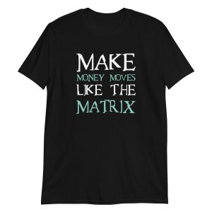 Make Money Moves Like The Matrix