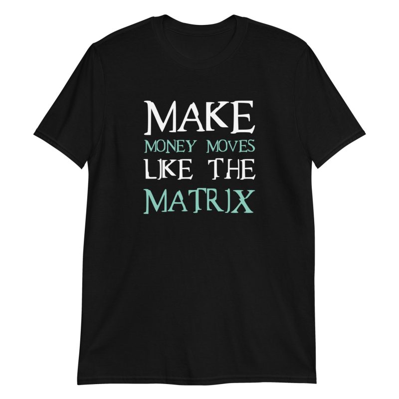 Make Money Moves Like The Matrix