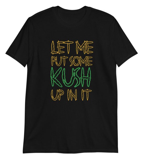 Let Me Put Some Kush Up In It
