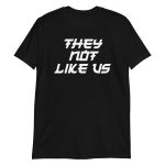 They Not Like Us