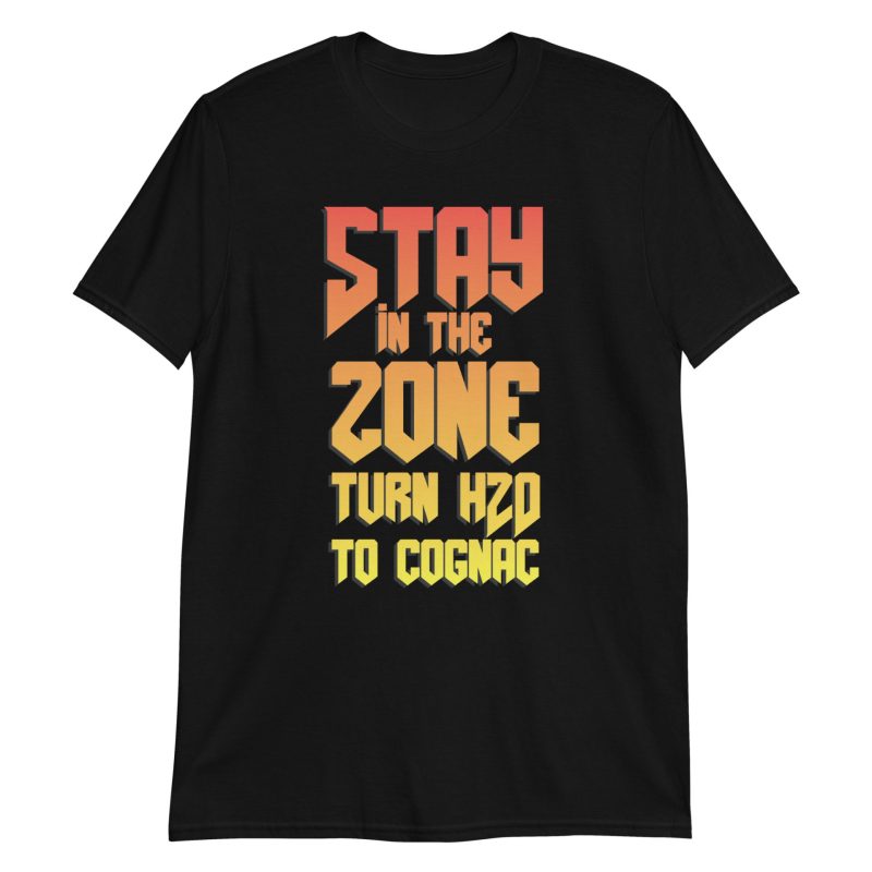 Stay In The Zone Turn H2O To Cognac