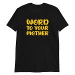 Word to Your Mother