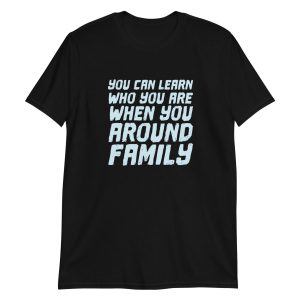 You Can Learn Who You Are When You Around Family
