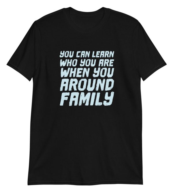 You Can Learn Who You Are When You Around Family