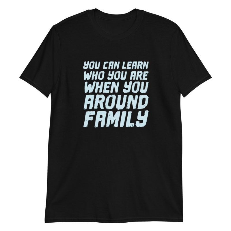 You Can Learn Who You Are When You Around Family