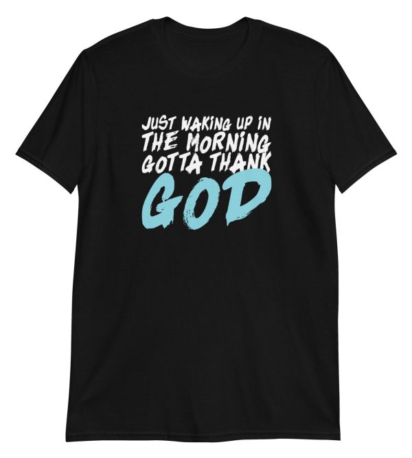 Just Waking Up In The Morning Gotta Thank God