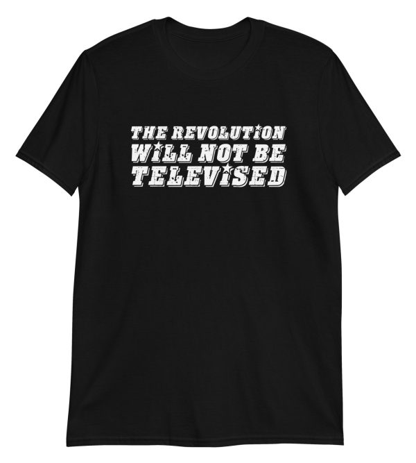 The Revolution Will Not Be Televised