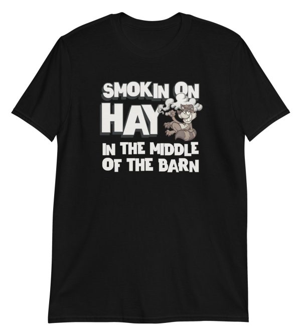 Smokin On Hay In The Middle Of The Barn Short-Sleeve Unisex T-Shirt