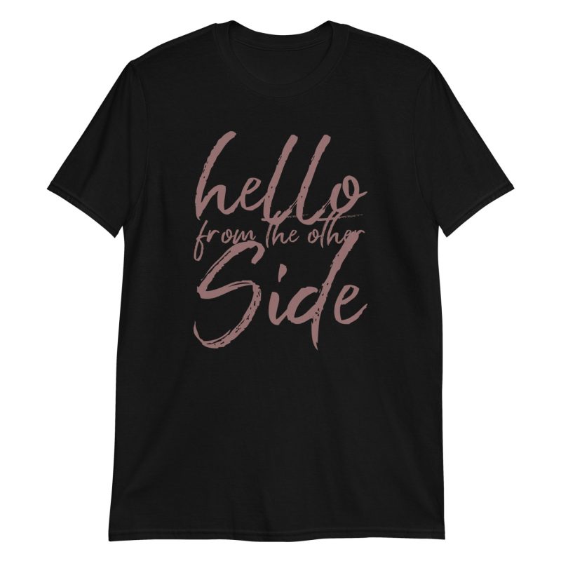 Hello From The Other Side Short-Sleeve Unisex T-Shirt