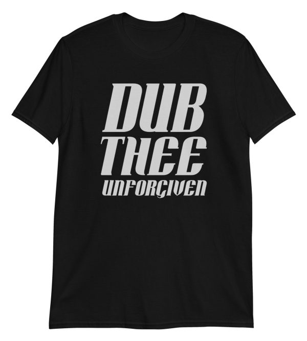 Dub Thee Unforgiven Short-Sleeve Unisex T-Shirt