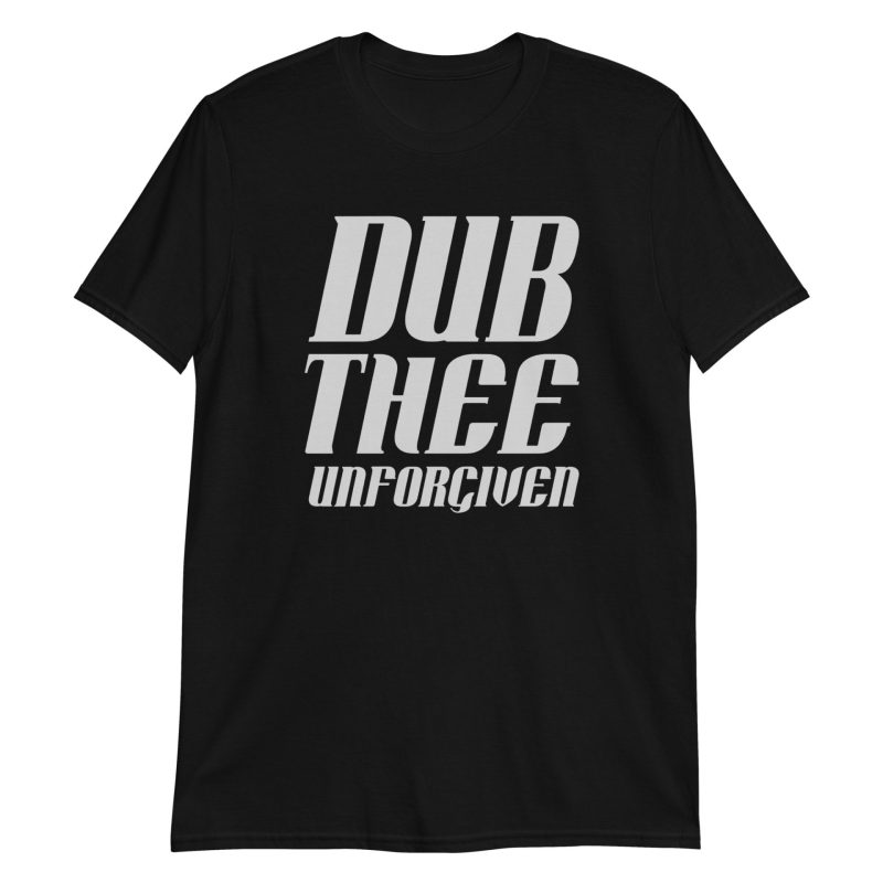 Dub Thee Unforgiven Short-Sleeve Unisex T-Shirt