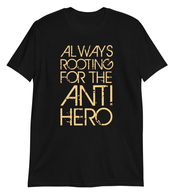 Always Rooting For The Anti-hero Short-Sleeve Unisex T-Shirt