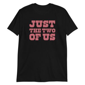 Just the Two of Us Short-Sleeve Unisex T-Shirt
