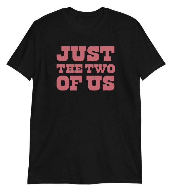 Just the Two of Us Short-Sleeve Unisex T-Shirt