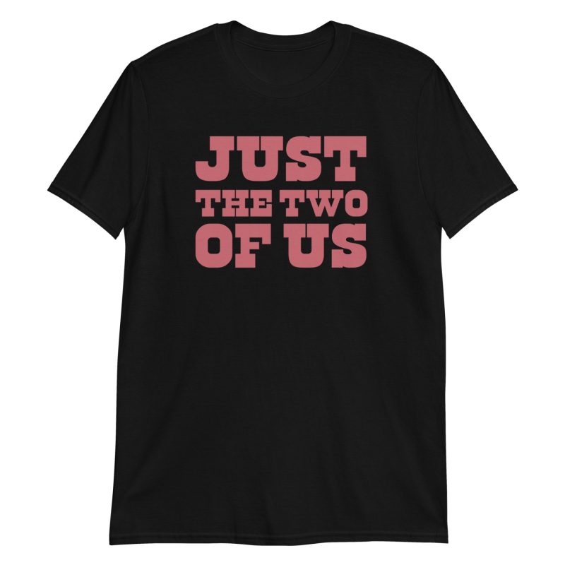 Just the Two of Us Short-Sleeve Unisex T-Shirt