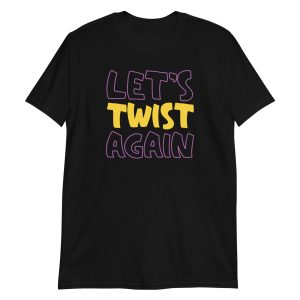 Let's Twist Again Short-Sleeve Unisex T-Shirt