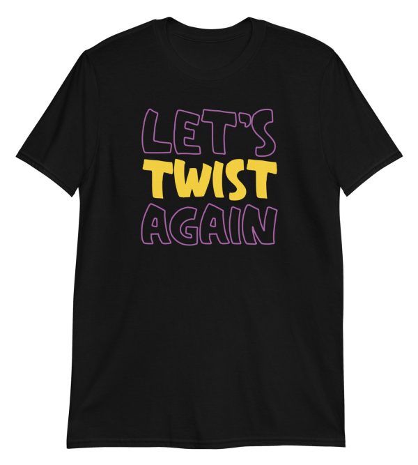 Let's Twist Again Short-Sleeve Unisex T-Shirt