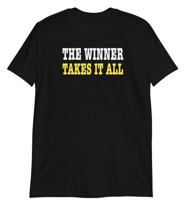 The Winner Takes It All Short-Sleeve Unisex T-Shirt