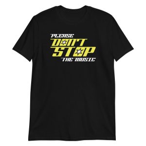 Please Don't Stop The Music Short-Sleeve Unisex T-Shirt