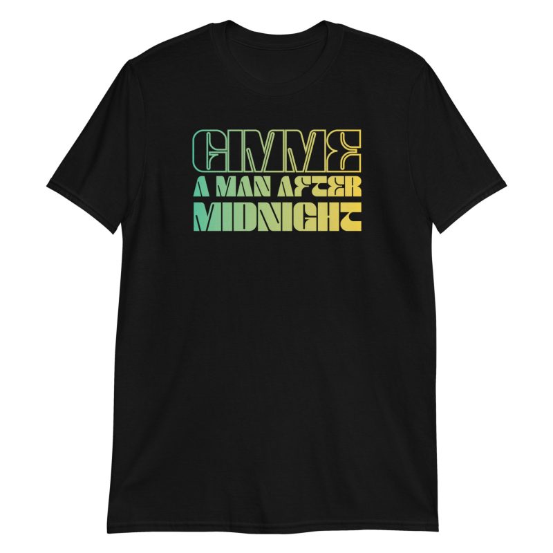 Gimme a Man After Midnight Short-Sleeve Unisex T-Shirt