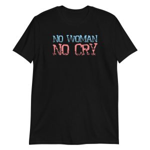 No Woman No Cry Short-Sleeve Unisex T-Shirt