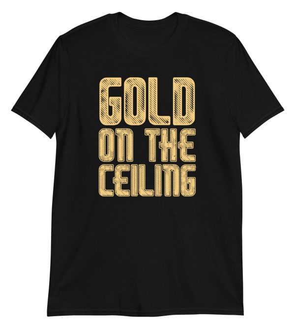 Gold on the Ceiling Short-Sleeve Unisex T-Shirt