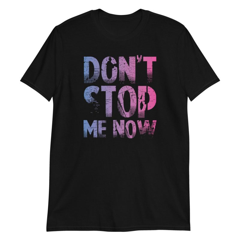 unisex-basic-softstyle-t-shirt-black-front-672be69c36fc8.jpg Don't Stop Me Now Short-Sleeve Unisex T-Shirt