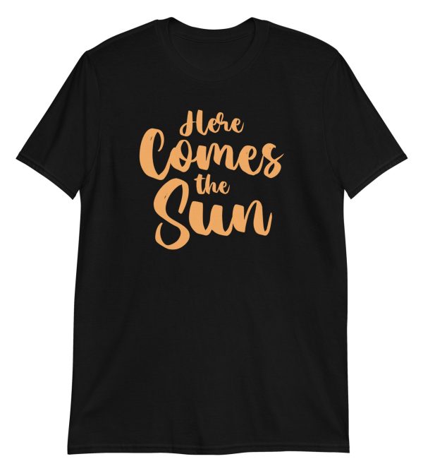 Here Comes the Sun Short-Sleeve Unisex T-Shirt