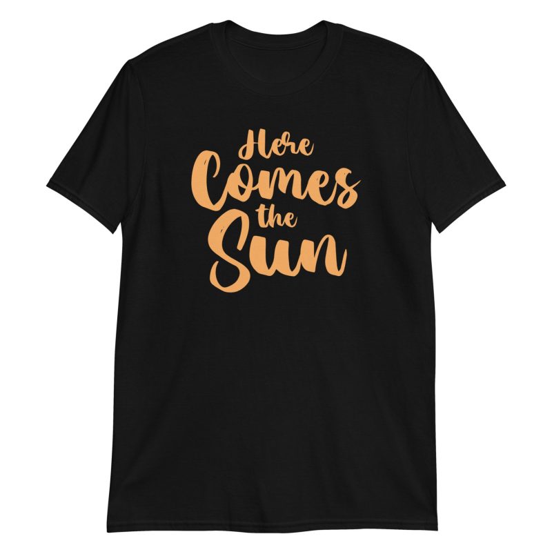 unisex-basic-softstyle-t-shirt-black-front-672c9bf78b474.jpg Here Comes the Sun Short-Sleeve Unisex T-Shirt