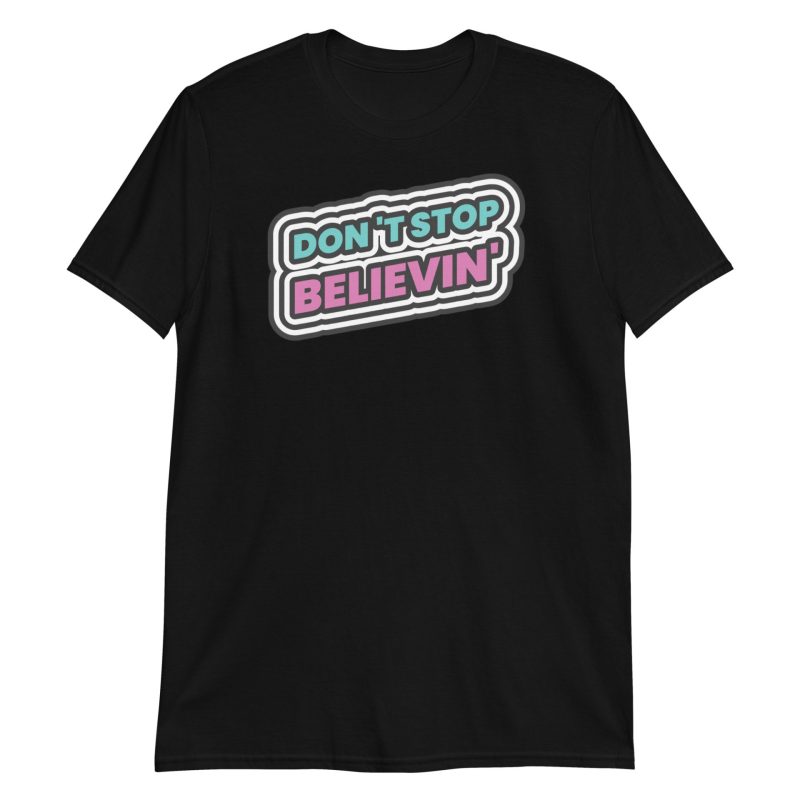 Don't Stop Believin' Short-Sleeve Unisex T-Shirt