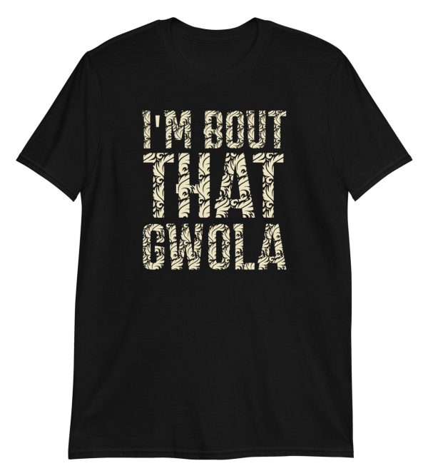 I'm bout that Gwola Short-Sleeve Unisex T-Shirt