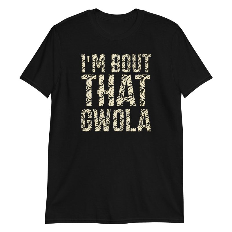 I'm bout that Gwola Short-Sleeve Unisex T-Shirt