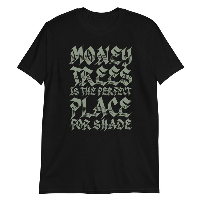 Money Trees Is The Perfect Place For Shade Short-Sleeve Unisex T-Shirt