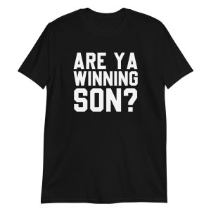 Are Ya Winning Son? Short-Sleeve Unisex T-Shirt