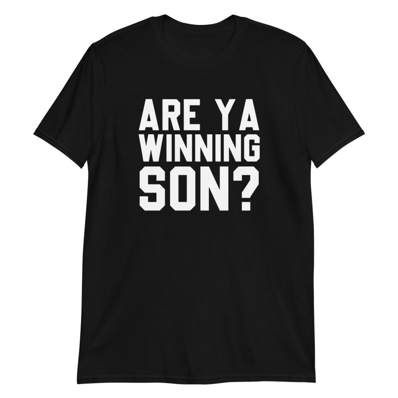 Are Ya Winning Son? Short-Sleeve Unisex T-Shirt