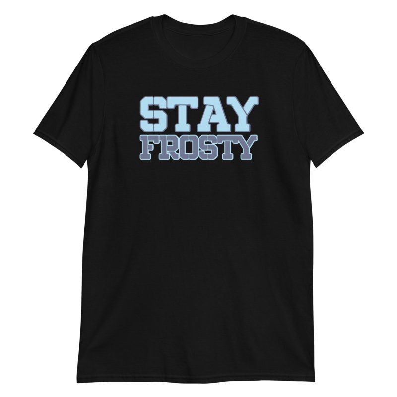 Stay Frosty Short-Sleeve Unisex T-Shirt