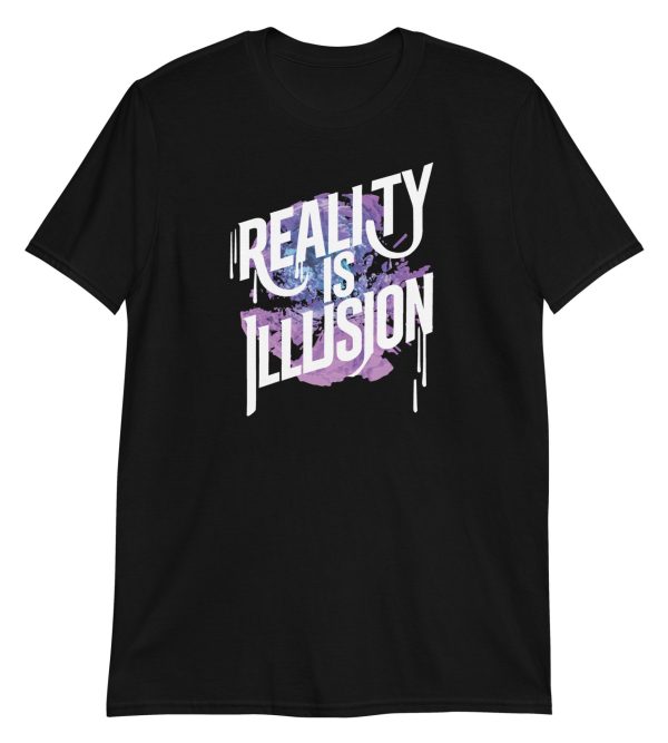 Reality is Illusion Short-Sleeve Unisex T-Shirt