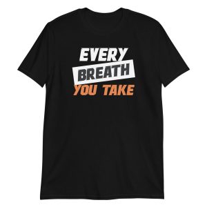 Every Breath You Take Short-Sleeve Unisex T-Shirt