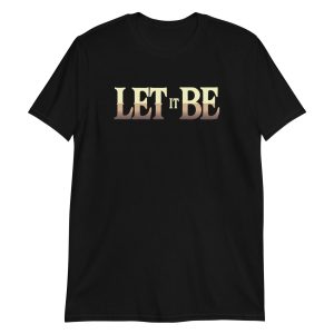 Let It Be Short-Sleeve Unisex T-Shirt