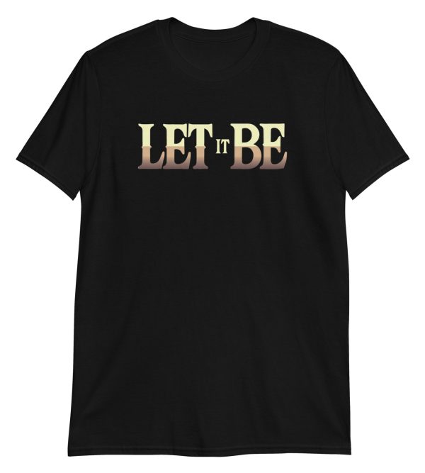 Let It Be Short-Sleeve Unisex T-Shirt