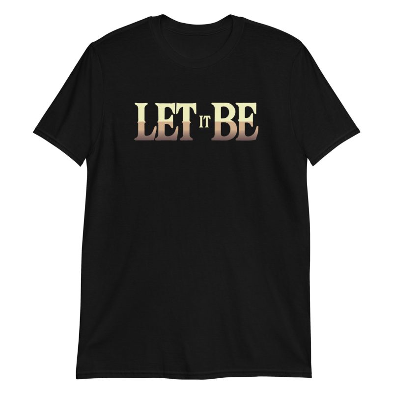 Let It Be Short-Sleeve Unisex T-Shirt
