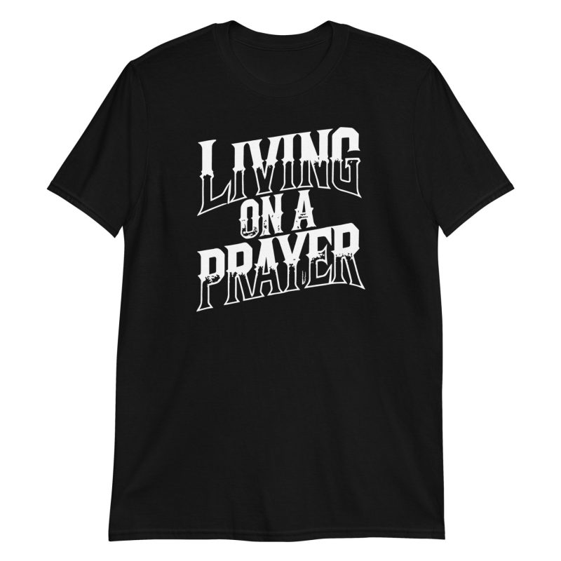 Living on a Prayer Short-Sleeve Unisex T-Shirt